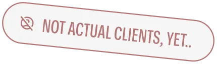 Not actual clients yet